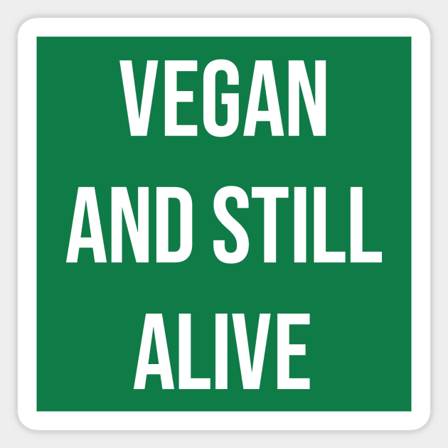 Vegan and still alive Sticker by Horisondesignz